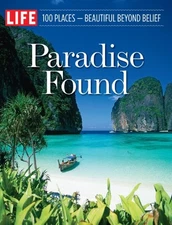 LIFE Paradise Found: 100 Places Tha..., LIFE, of, Edito