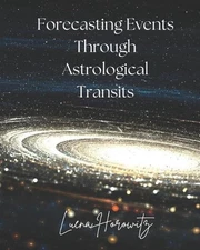 Forecasting Events Through Astrological Transits by Luena Horowitz Paperback Boo
