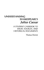 Understanding Shakespeare's Julius ..., Derrick, Thomas