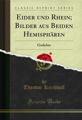 Eider und Rhein; Bilder aus Beiden Hemisphären: Gedichte (Classic Reprint)