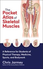 The Pocket Atlas of Skeletal Muscles: A Reference for Students of Physical: New