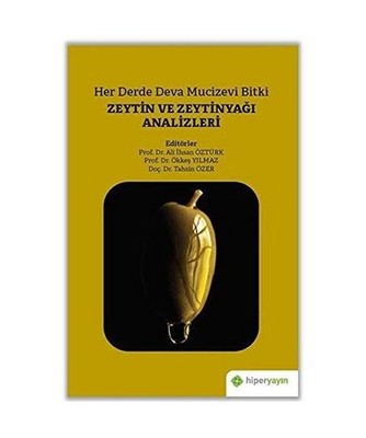 Her Derde Deva Mucizevi Bitki Zeytin ve Zeytinyağı Analizleri, Ali İhsan Özt