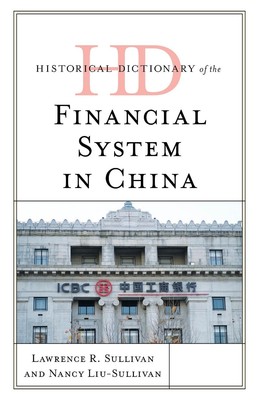 Historical Dictionary of the Financial System in China by Lawrence R. Sullivan H