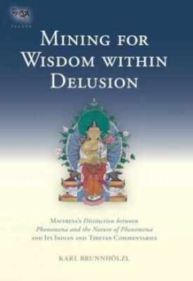 Mining for Wisdom within Delusion: - Hardcover, by Brunnholzl Karl - Very Good