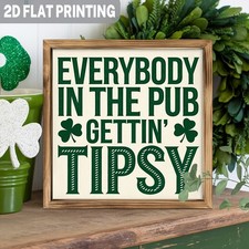 St Patricks Day Lucky Irish Decor Wooden Plaque Everybody Gettin Tipsy Pub Art