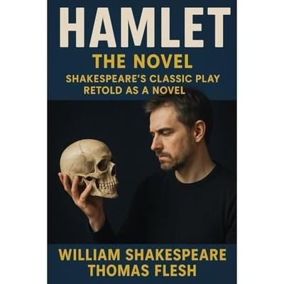 Hamlet: the Novel : Shakespeare's Classic Play Retold A -  NEW Thomas Flesh 2013