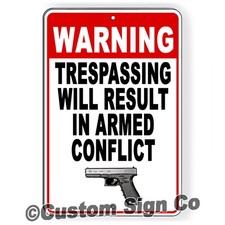 Trespassing Will Result In Armed Conflict Metal Keep Out Do Not Enter Metal Sign
