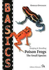 BASICS - Keeping & Breeding Poison Frogs, The Small Species Guide Book (Oophaga)