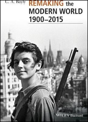 Remaking the Modern World 1900 - 2015: Global Connections and Comparisons