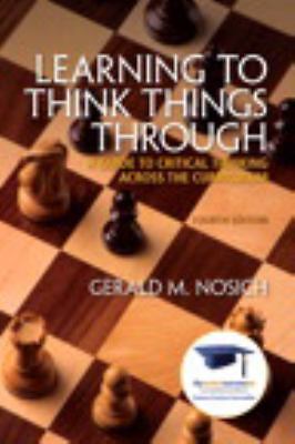 Learning to Think Things Through: A Guide to Critical Thinking Across the Curric