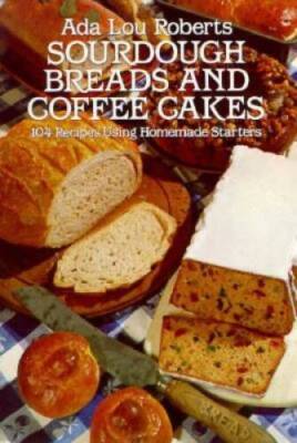 Sourdough Breads and Coffee Cakes - Paperback By Roberts, Ada Lou - VERY GOOD