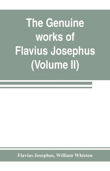Flavius Josephus (U. A.) | The Genuine Works Of Flavius Josephus | Taschenbuch-image