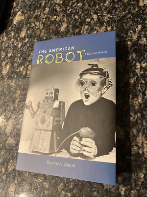 The American Robot: A Cultural History by Abnet