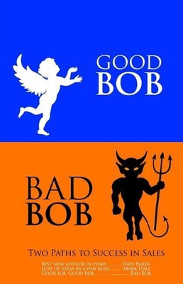 Good Bob Bad Bob, Two Paths to Success in Sales by Bob Bloom (English) Paperback