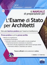 ESAME DI STATO PER ARCHITETTI. MANUALE TEORICO-PRATICO PER L'ESAME DI