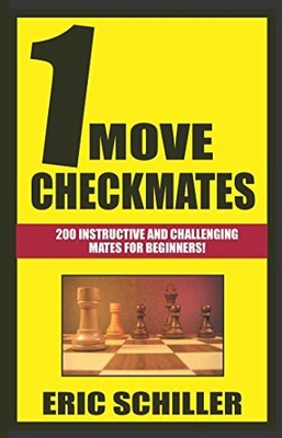 1 Move Checkmates: 200 Instructive and... by Schiller, Eric Paperback / softback