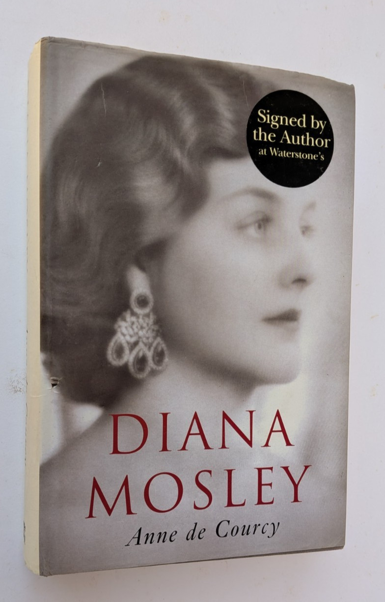 DIANA MOSLEY Anne De Courcy HARDBACK signed copy WIFE OF OSWALD MOSLEY Mitford