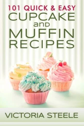 101 Quick  Easy Cupcake and Muffin Recipes - Paperback - VERY GOOD