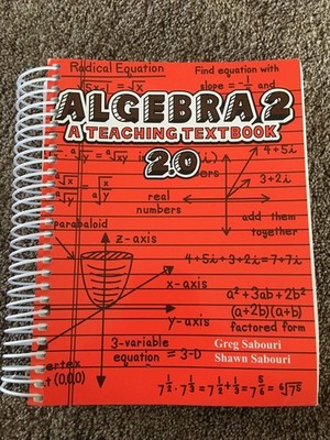 Algebra 2: A Teaching Textbook 2.0 - spiral_bound Greg and Shawn Sabouri