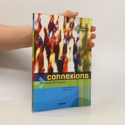 Connexions. Niveau 1. Methode De Francais  |  Régine Mérieux