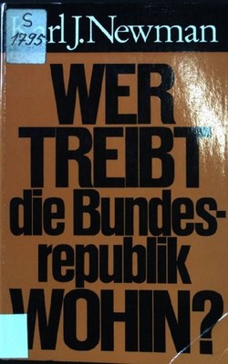 Wer treibt die Bundesrepublik wohin? Newman, Karl J.: