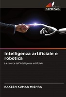 Intelligenza Artificiale E Robotica La Ricerca Dell'intelligenza Artificiale