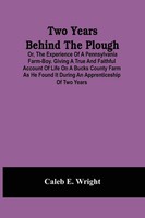 Caleb E. Wright | Two Years Behind The Plough | Taschenbuch | Englisch (2021)