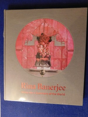 Rina Banerjee: Make Me a Summary of the World NEW SEALED