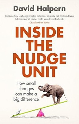Inside the Nudge Unit: How small changes can make a big... - Halpern, David