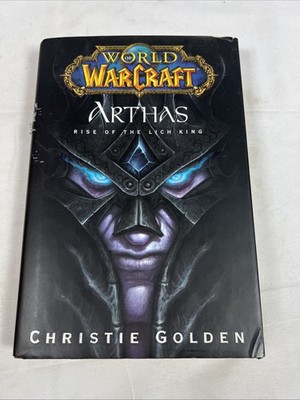 World of Warcraft: Arthas - Rise of the Lich King by Christie Golden (Hardcover)