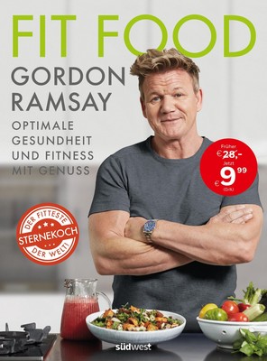Fit Food - Optimale Gesundheit und Fitness mit Genuss, Gordon Ramsay