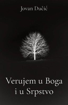 Jovan Ducic Verujem u Boga i u Srpstvo (Taschenbuch) Globland - Klasici