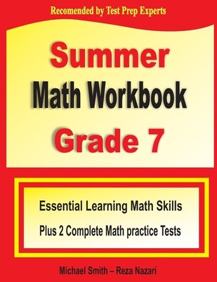 Summer Math Workbook Grade 7: Essential Learning Math Skills Plus Two Compl...