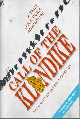 Call of the Klondike True Gold Rush Adventure Kim Richardson David Meissner ARC