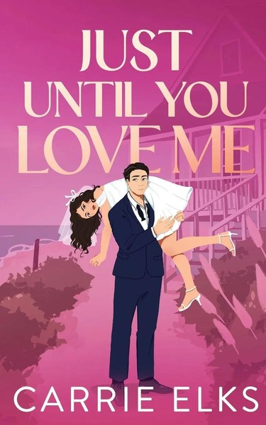 Just Until You Love Me Carrie Elks Taschenbuch Englisch 2026 EAN 9781916516373-image