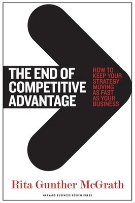 The End of Competitive Advantage: How to Keep Your Strategy Moving as Fast a...