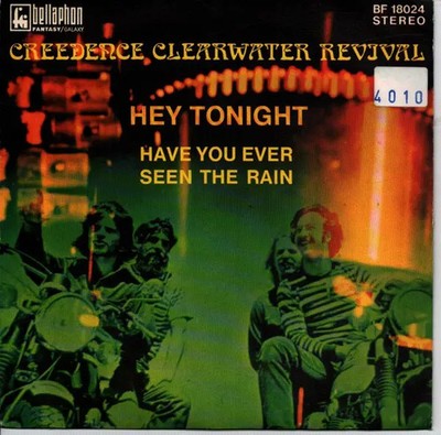Creedence Clearwater Revival Have You Ever Seen The Rain / Hey Tonight
