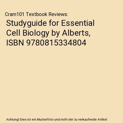 Studyguide for Essential Cell Biology by Alberts, ISBN 9780815334804, Cram101 Te