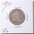 1875 25C Seated Liberty Quarter Dollar in VG Condition #7247