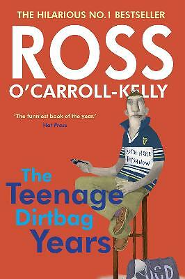 Ross O'Carroll-Kelly: The Teenage Dirtbag Years by Ross O'Carroll-Kelly...