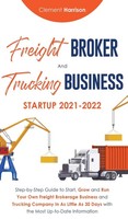 Clement Harrison | Freight Broker And Trucking Business Startup 2021-2022 | Buch