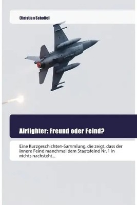 Airfighter: Freund oder Feind? Christian Scheffel Taschenbuch Deutsch