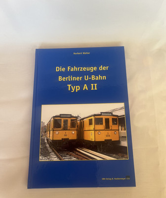 Norbert Walter, Die Fahrzeuge der Berliner U-Bahn Typ A II