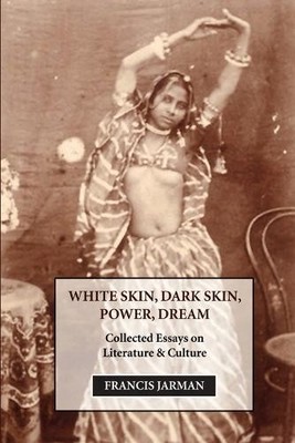 Francis Jarman White Skin, Dark Skin, Power, Dream (Taschenbuch)