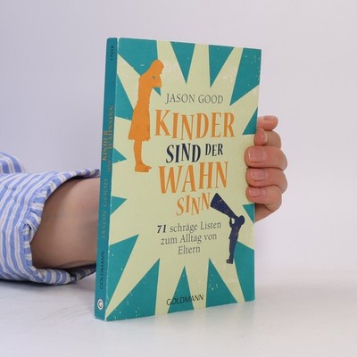Kinder sind der Wahnsinn: 71 schräge Listen zum Alltag von Eltern | Jason...