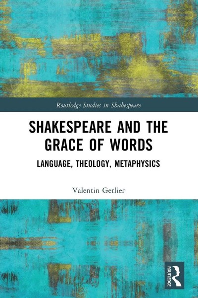 Shakespeare And The Grace Of Words Language, Theology, Metaphysics Gerlier Buch-image