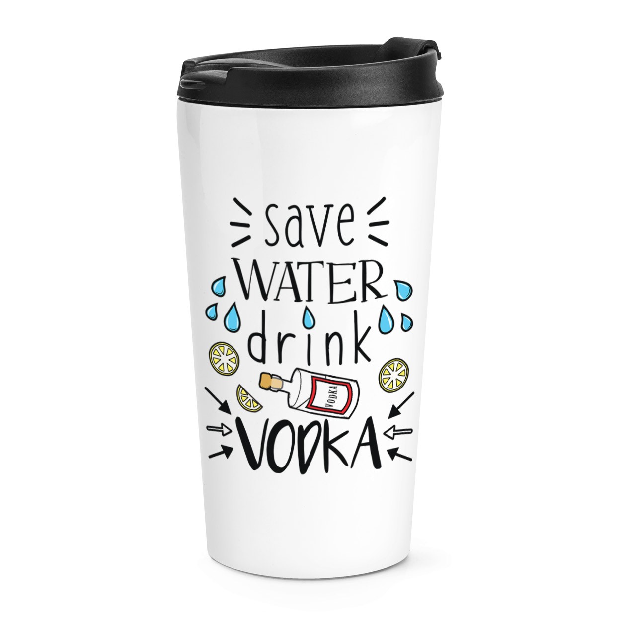 Save Water Drink Vodka Travel Mug Cup Funny Joke Drunk Alcohol