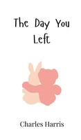 Charles Harris | The Day You Left | Buch | Englisch (2024) | Ean 9789908003528