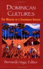 DOMINICAN CULTURES: THE MAKING OF A CARIBBEAN SOCIETY By Castillo Jose Del NEW