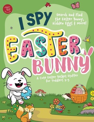 I Spy Easter Bunny: Search and Find the Easter Bunny, Hidden Eggs & More! A Cute